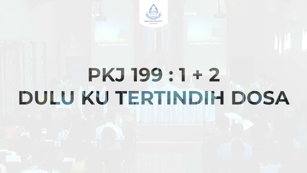 PKJ 199 - Dulu Ku Tertindih Dosa | GKJ Karangayu