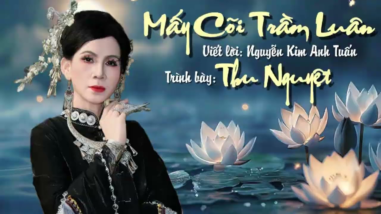 MẤY CÕI TRẦM LUÂN | THU NGUYỆT | Viết lời NGUYỄN KIM ANH TUẤN