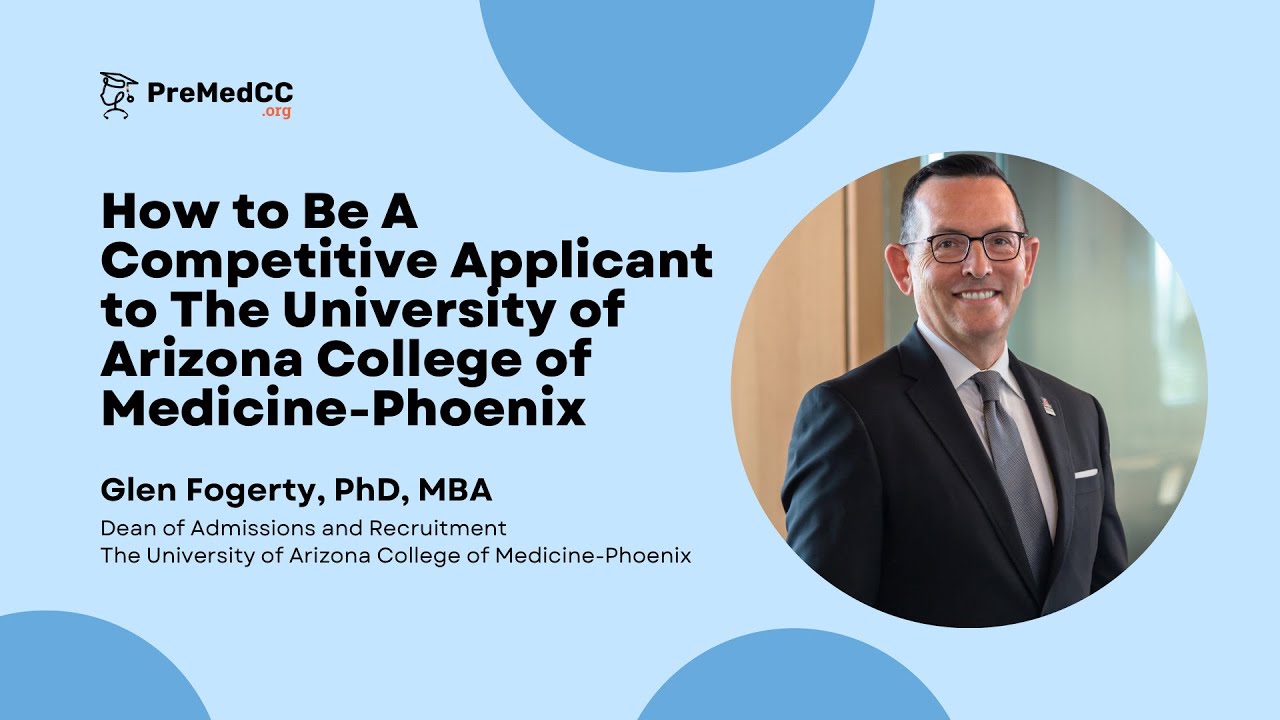 Be a Competitive Applicant to the University of Arizona College of Medicine - Glen Fogerty, PhD, MBA