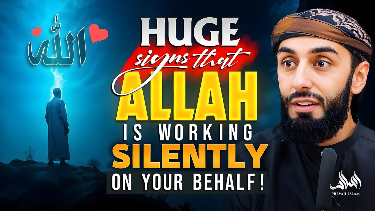 Huge Signs That Allah Is Working Silently On Your Behalf