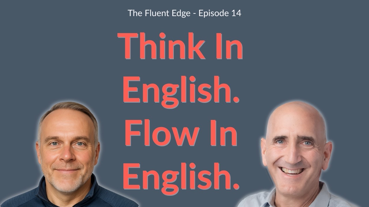 Think in English : How Executives Stop Translating and Start Flowing | Fluent Edge Ep. 14