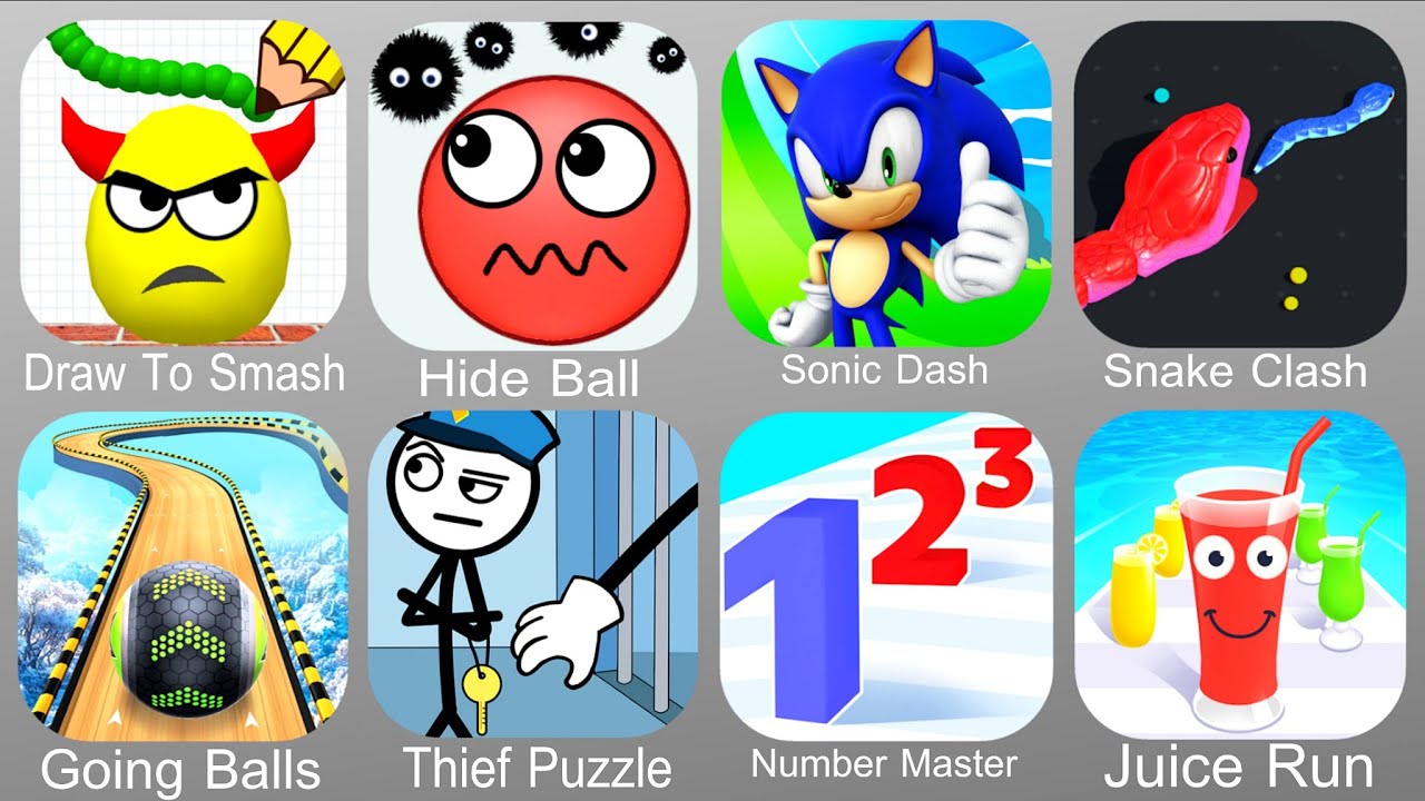 Draw To Smash,Hide Ball,Sonic Dash,Snake Clash,Going Balls,Thief Puzzle,Number Master,Juice Run