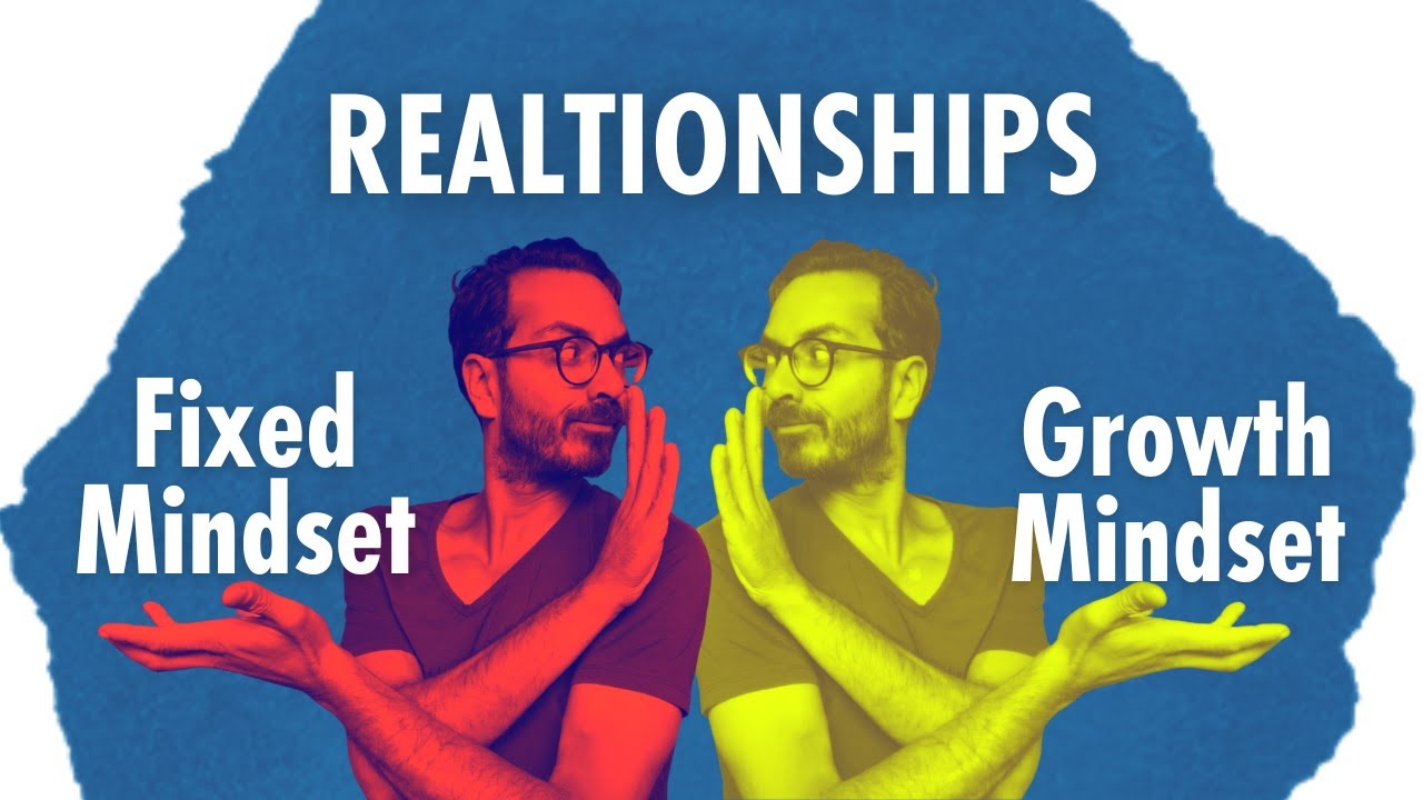 How Growth Mindset Can Transform Your Relationships.