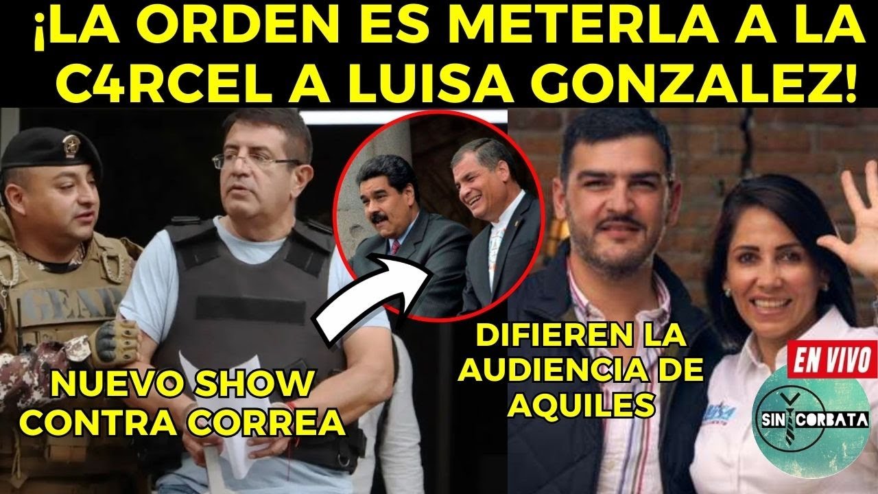 DIFIEREN LA AUDIENCIA DE AQUILES / QUIEREN PR3SA A LUISA GONZALEZ / NUEVO SHOW CONTRA CORREA
