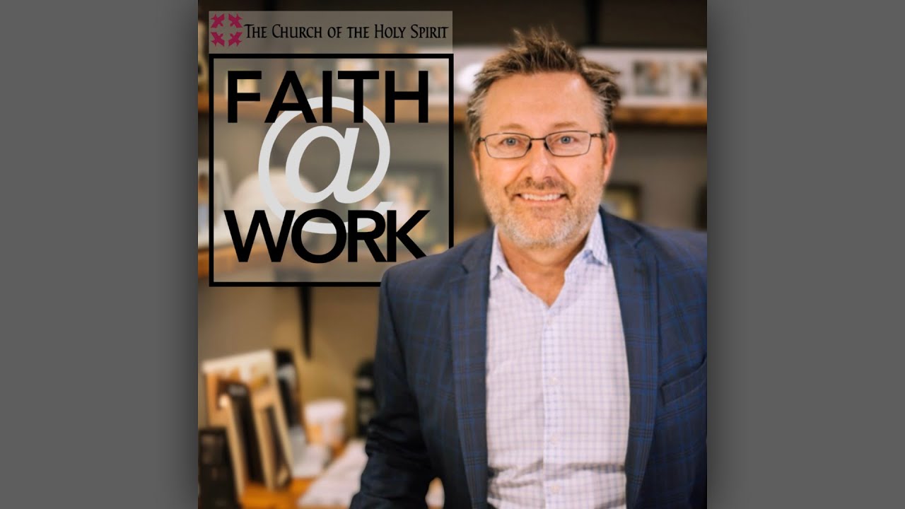 Faith @ Work with Scott Baker