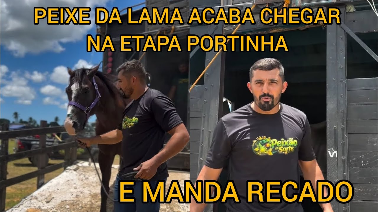 PEIXE DA LAMA ACABA CHEGAR NA ETAPA PORTINHA E MANDA RECADO 
