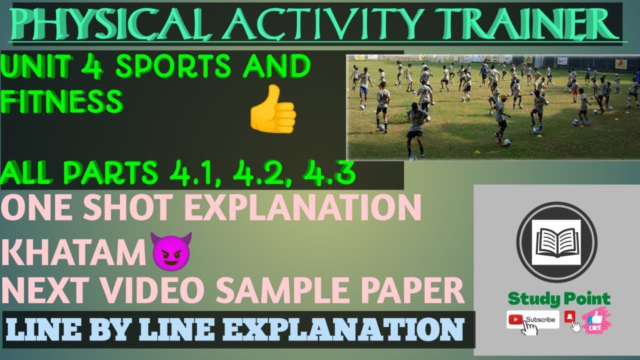 CLASS 11 PHYSICAL ACTIVITY TRAINER UNIT 4 SPORTS AND FITNESS ALL PARTS 4.1, 4.2, 4.3