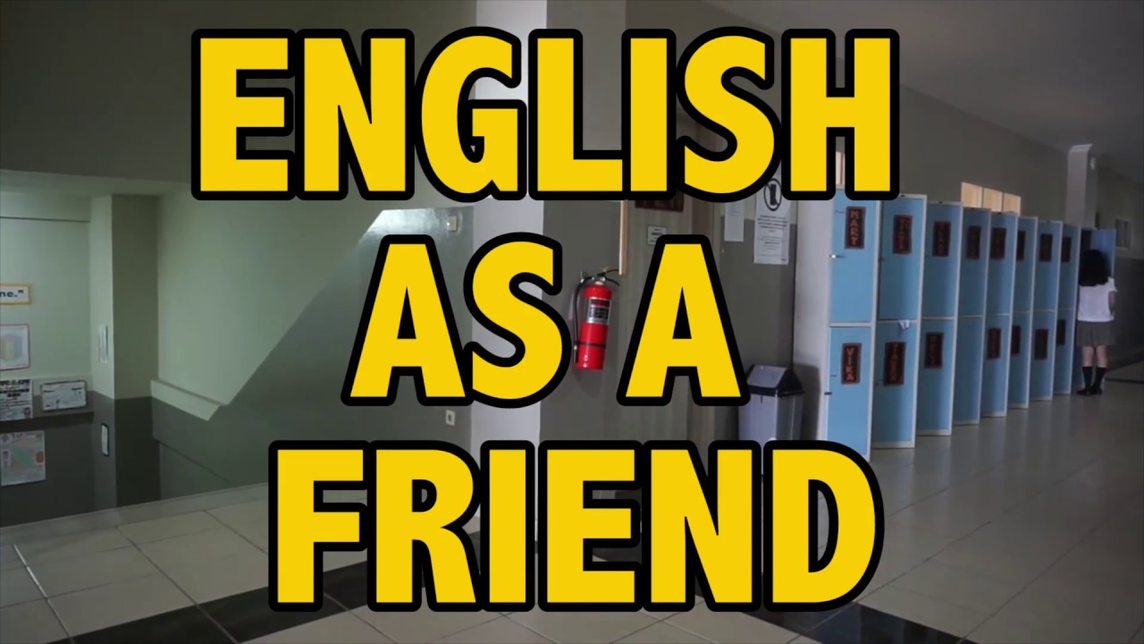 ENGLISH AS A FRIEND