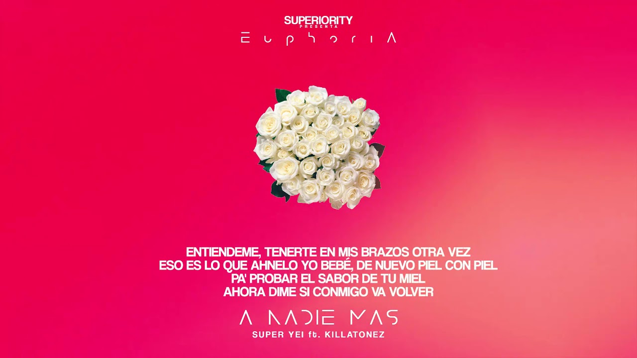 Super Yei - A Nadie Mas ft Killatonez | EUPHORIA