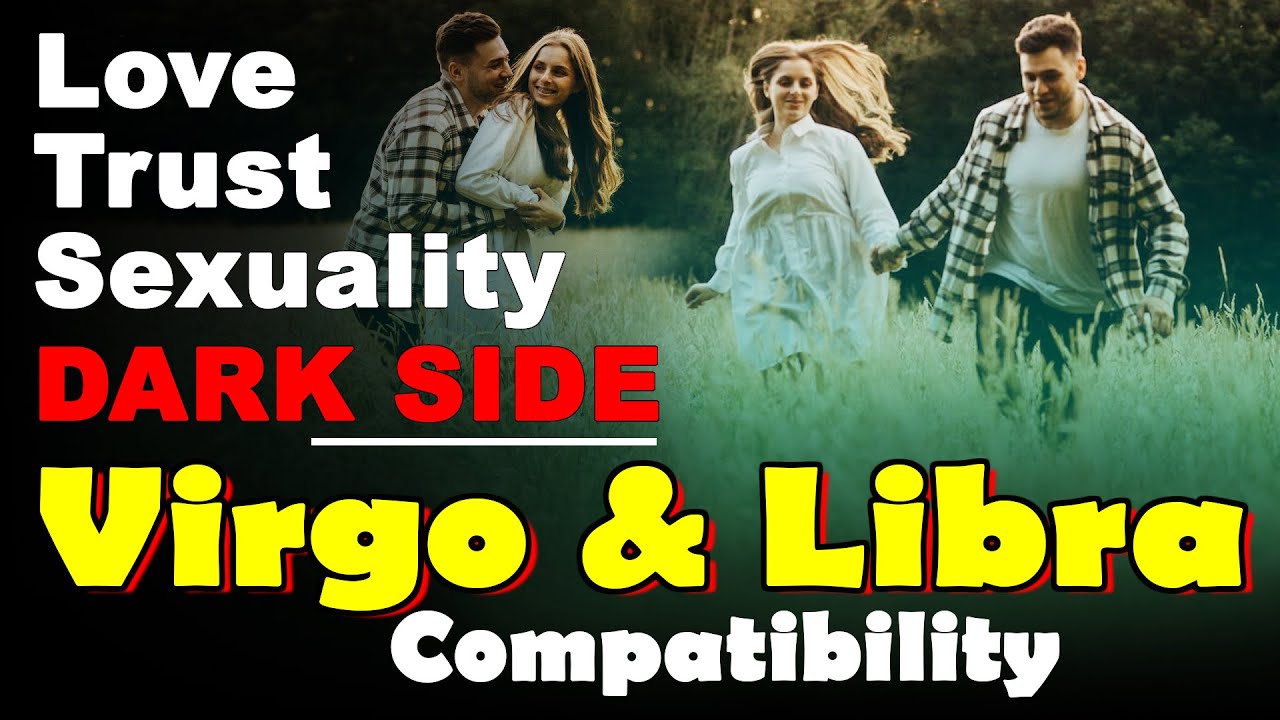 Virgo and Libra Compatibility in Love, Life, Trust, and Intimacy | Libra and Virgo Dark Side