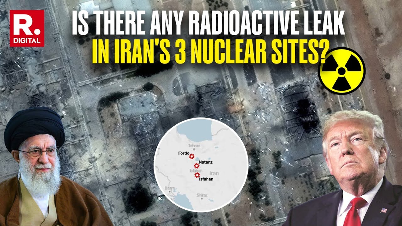 Did US&rsquo; Strike On Iran&rsquo;s Nuclear Facilities At Fordow, Natanz & Isfahan Trigger A Radioactive Leak?