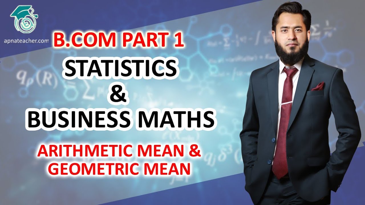 Statistics | Measurement of Central Tendency | Arithmetic Mean & Geometric Mean | B.com Part 1