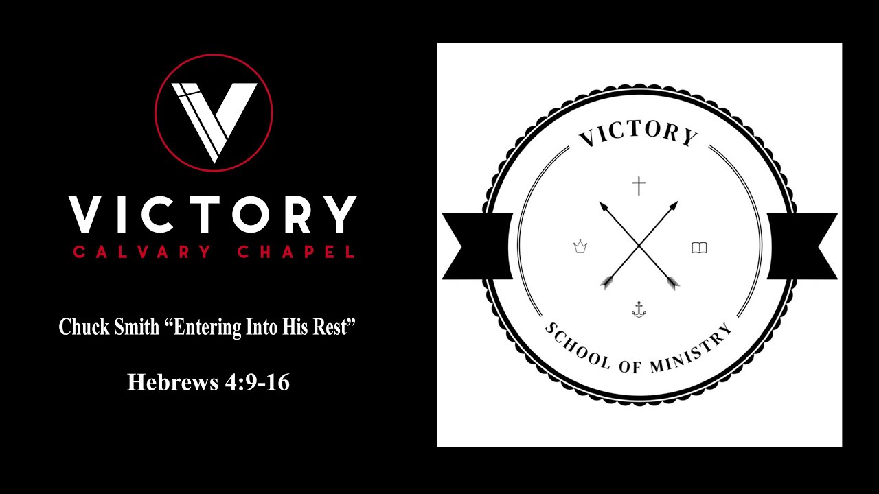 Hebrews 4:9-16 Chuck Smith “Entering Into His Rest” (Week 8)