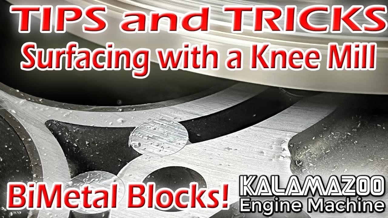 Surfacing Blocks and Heads with a Knee Mill - Tips and Tricks