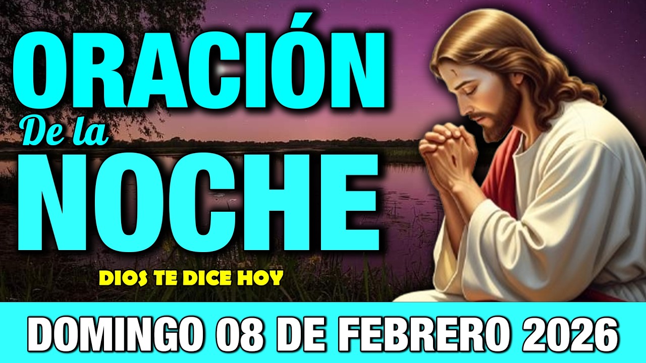 Oración de la Noche de Hoy Domingo 08 de Febrero I Duerme Tranquilo en la Paz de Dios