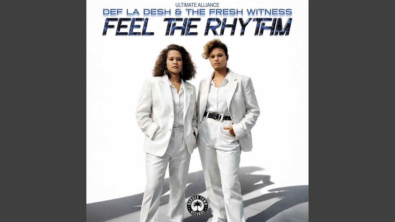 Feel The Rhythm (feat. Def La Desh & The Fresh Witness)