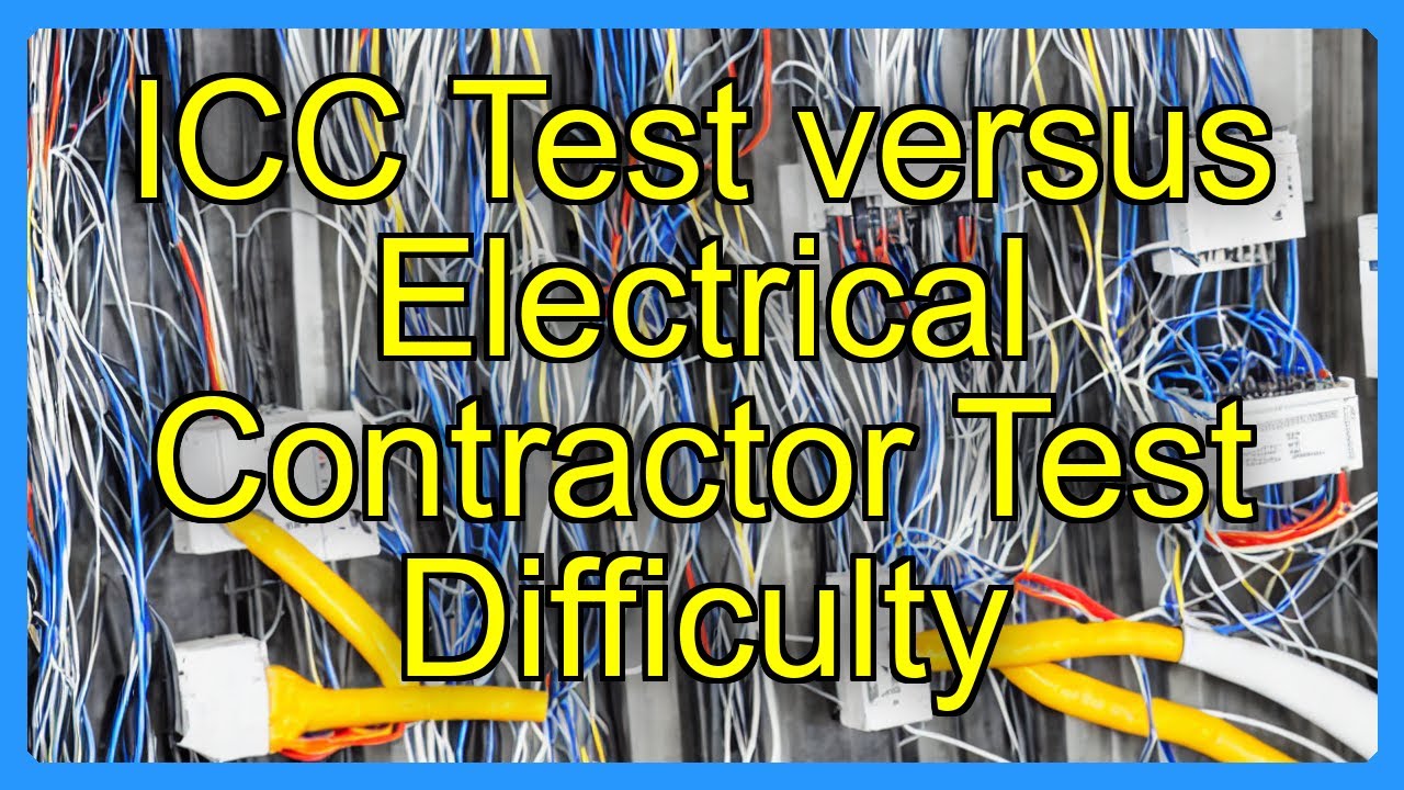 ICC Test versus Electrical Contractor Test Difficulty