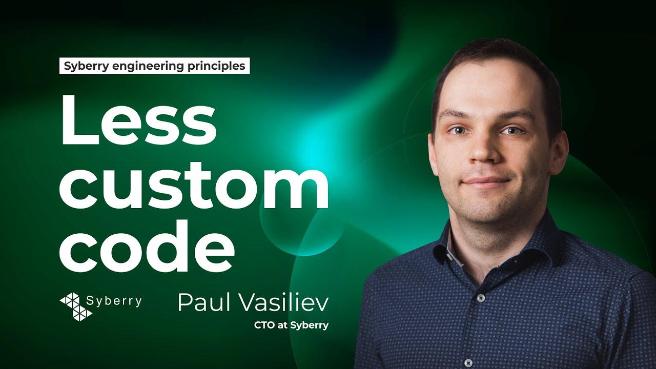 Syberry Engineering Principles | Less custom code