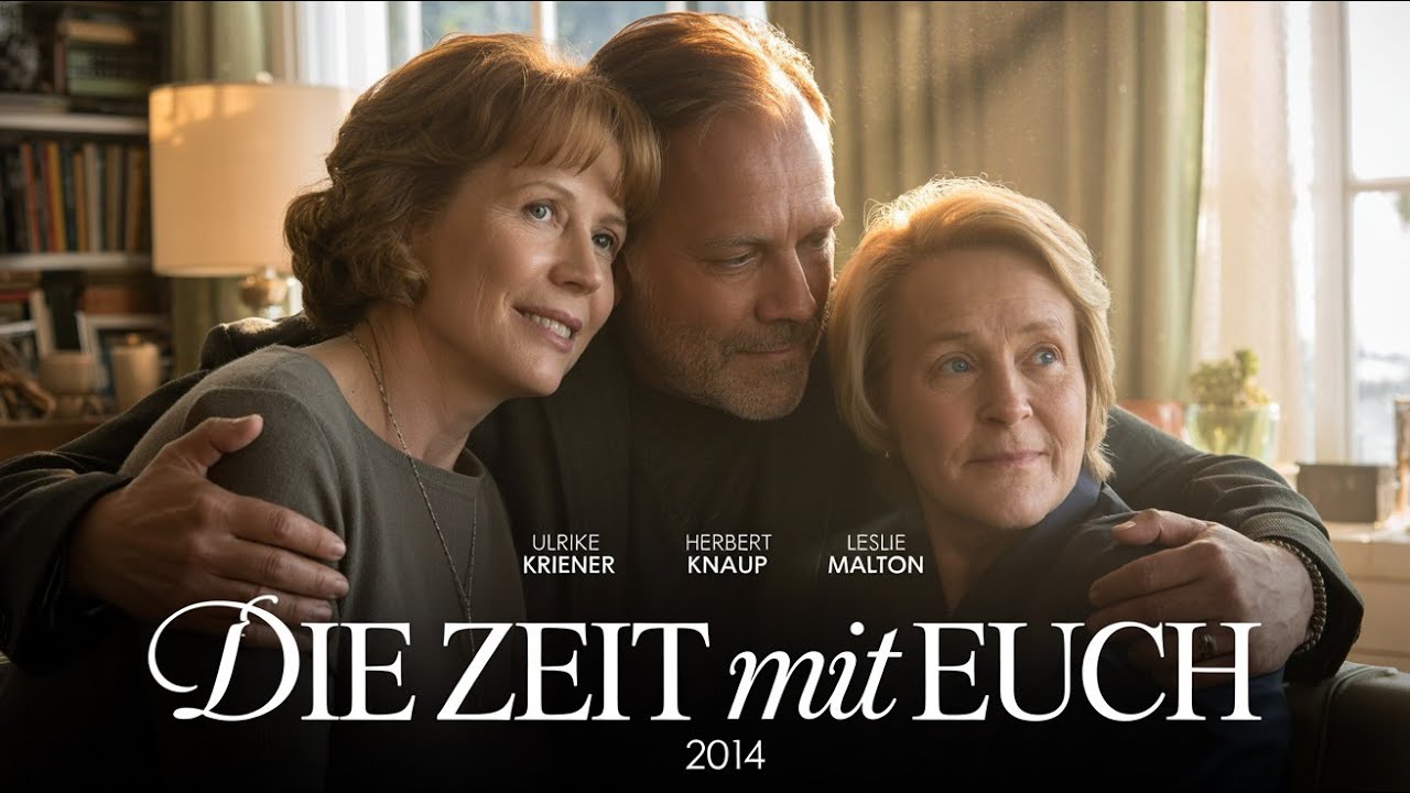 Die Zeit mit Euch I Deutscher Film 2014 I Ulrike Kriener, Herbert Knaup, Leslie Malton