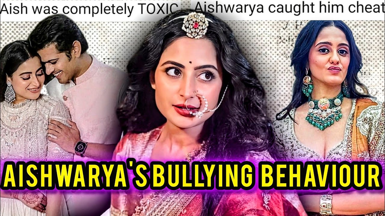 Aishwarya Sharma's Attitude & Bullying Behaviour – The TRUTH behind Her Divorce With Neil Bhatt