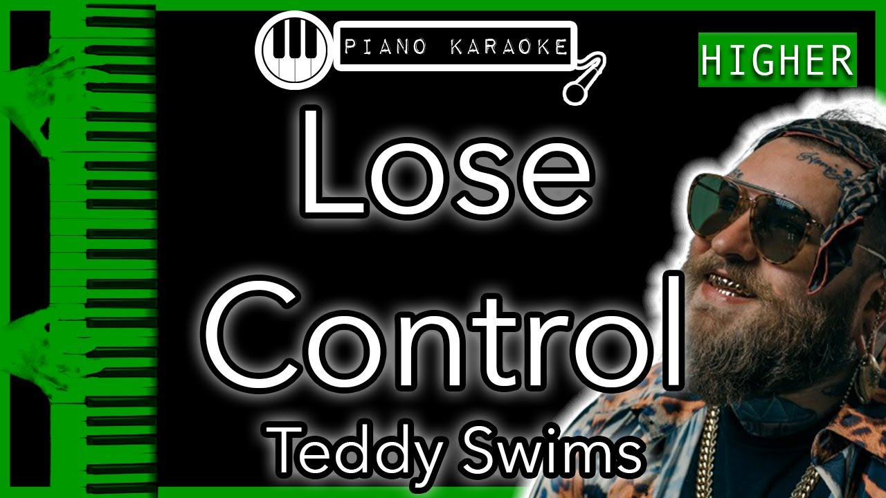 Lose Control (HIGHER +3) - Teddy Swims - Piano Karaoke Instrumental