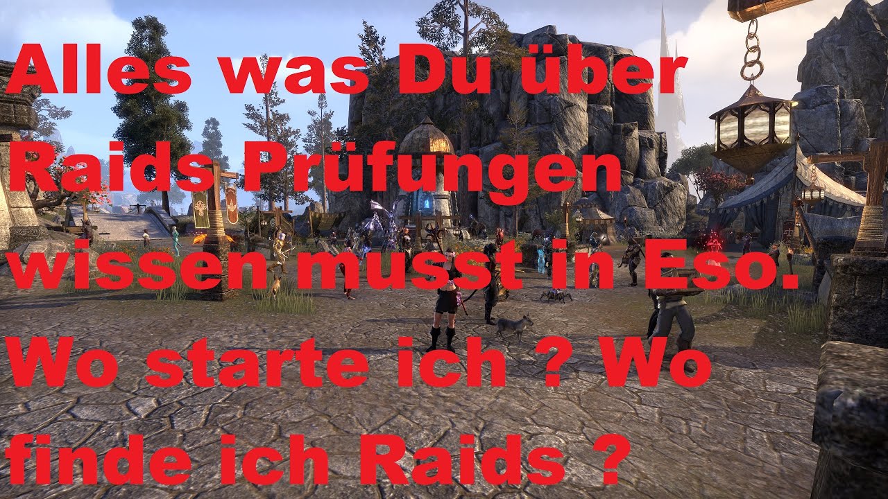 Alles was Du über Raids Prüfungen wissen musst in Eso. Wo starte ich ? Wo finde ich Raids ?