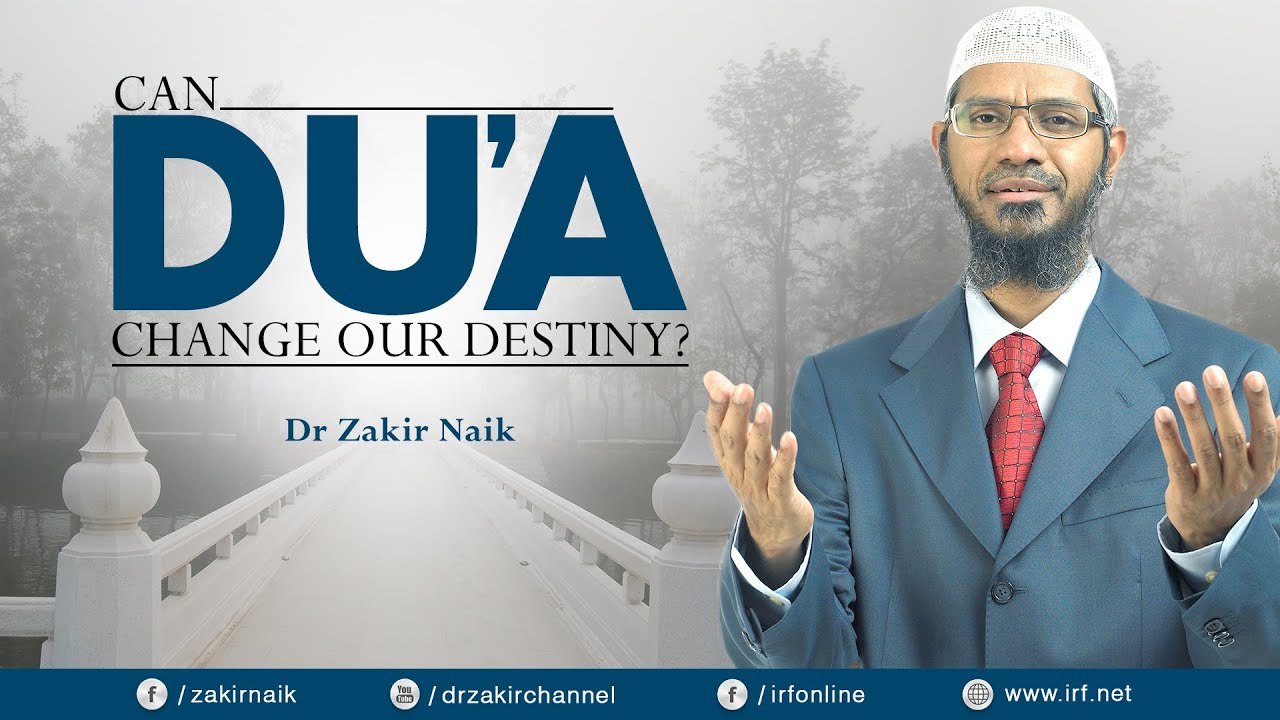 CAN DUA CHANGE OUR DESTINY? DR ZAKIR NAIK