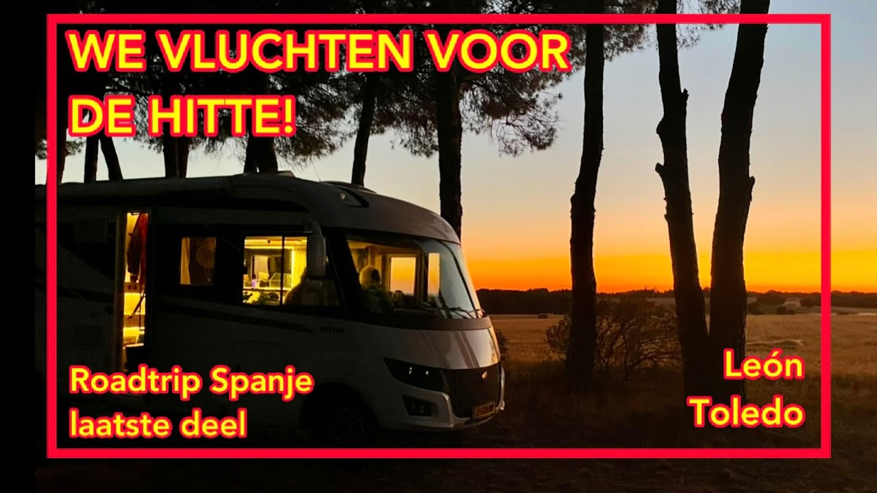 C&M 095 ROADTRIP SPANJE, SLOT - We vluchten voor de hitte!! - Prachtige camperplaats - León - Toledo