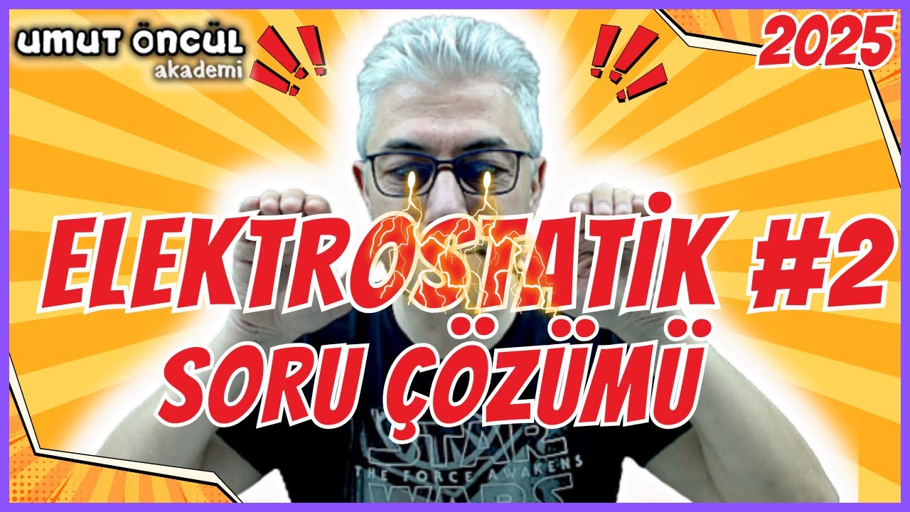 Elektrostatik #2 | Soru Çözümü | 2025