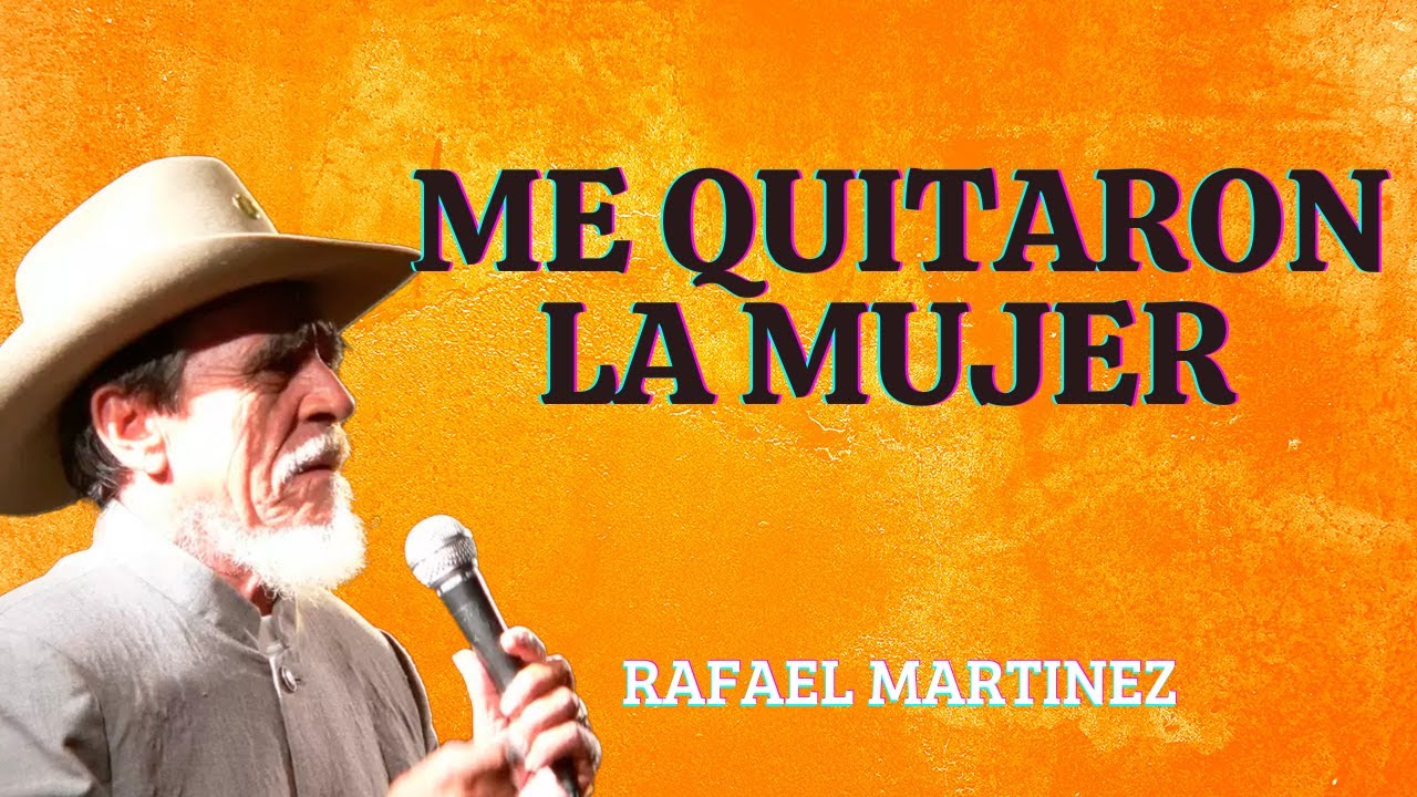 Me Quitaron La Mujer - Rafael Mart&iacute;nez 