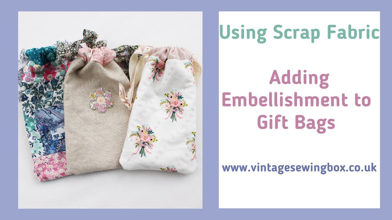 Ideas for Using Scrap Fabrics - Embellishing Gift Bags