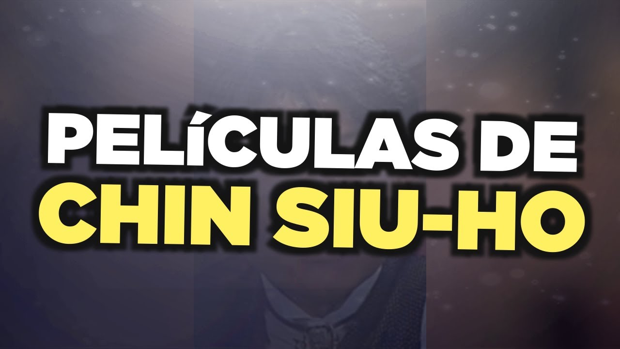 Las mejores pel&iacute;culas de Chin Siu-Ho