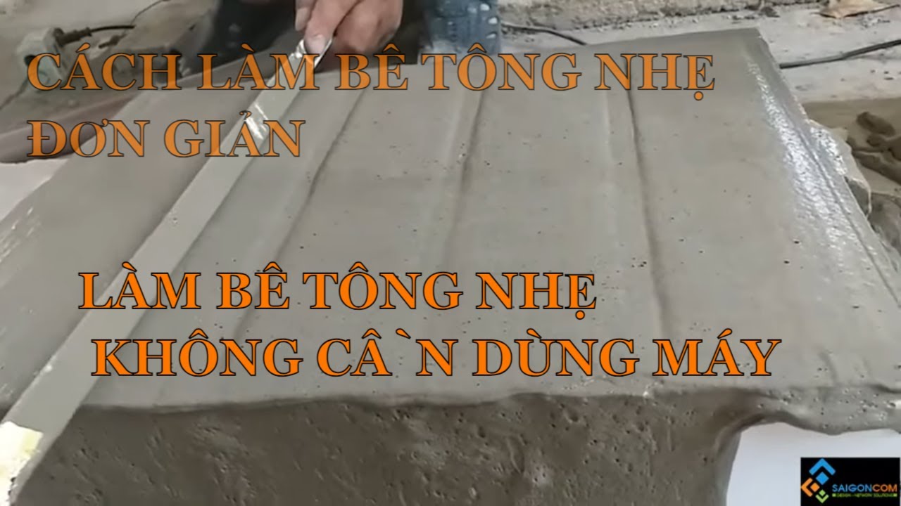 Hướng dẫn làm bê tông nhẹ đơn giản Lh 0877 904 787