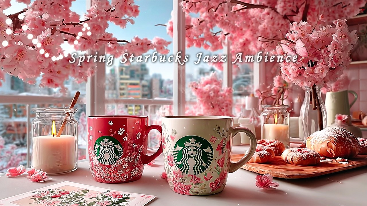 【途中広告なし】【春の柔らかな𝐁𝐆𝐌】𝟑月の桜咲くスターバックスカフェで最高の朝 -心地よいとともに集中力を高めるジャズピアノ音楽（春がもう来ました）音楽が余韻を残し、一日が魅惑的な香りで満たされます