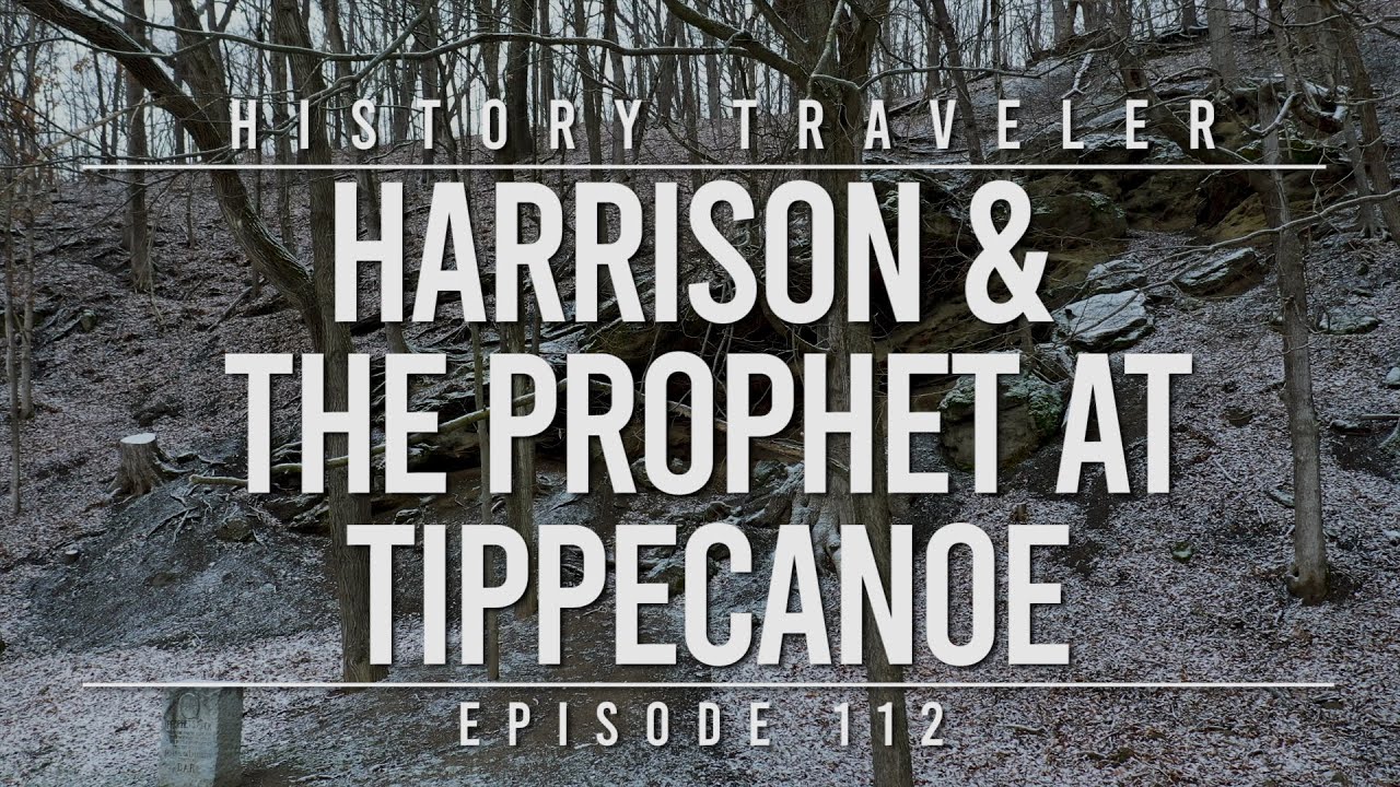 Harrison & The Prophet at Tippecanoe | History Traveler Episode 112