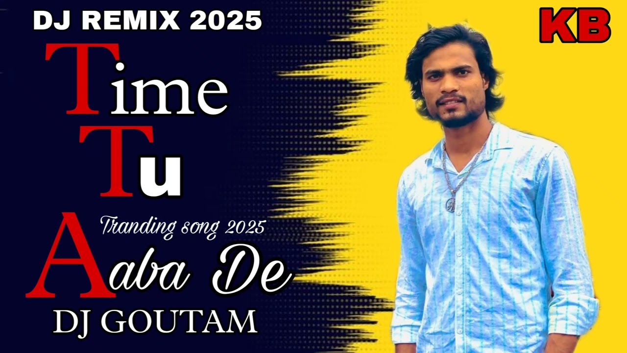 Time Tu Aaba De 💥HARD DJ REMIX 🙅 DJ GOUTAM BALAWAS SE ❤️ #kbnarediofficial 