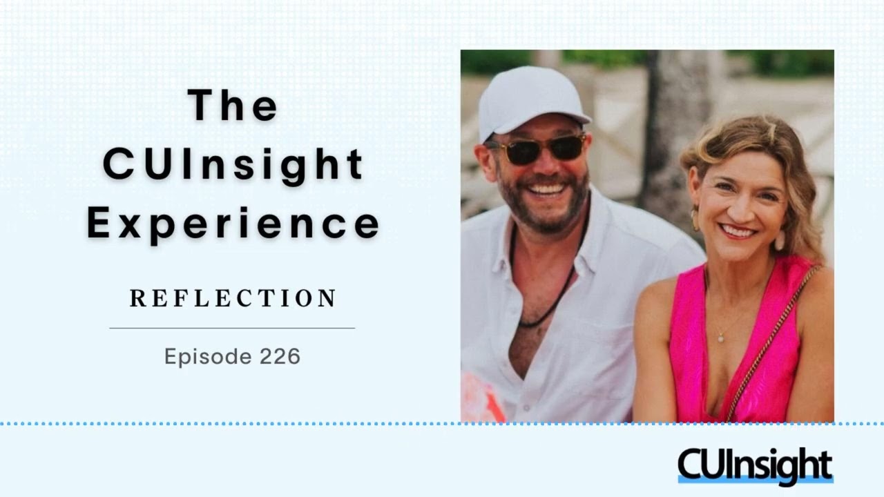 The CUInsight Experience podcast: Reflection (#226)