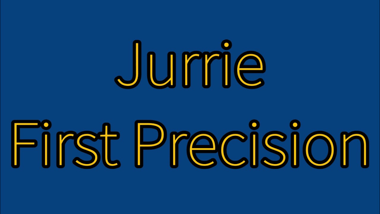 Jurrie - First Precision