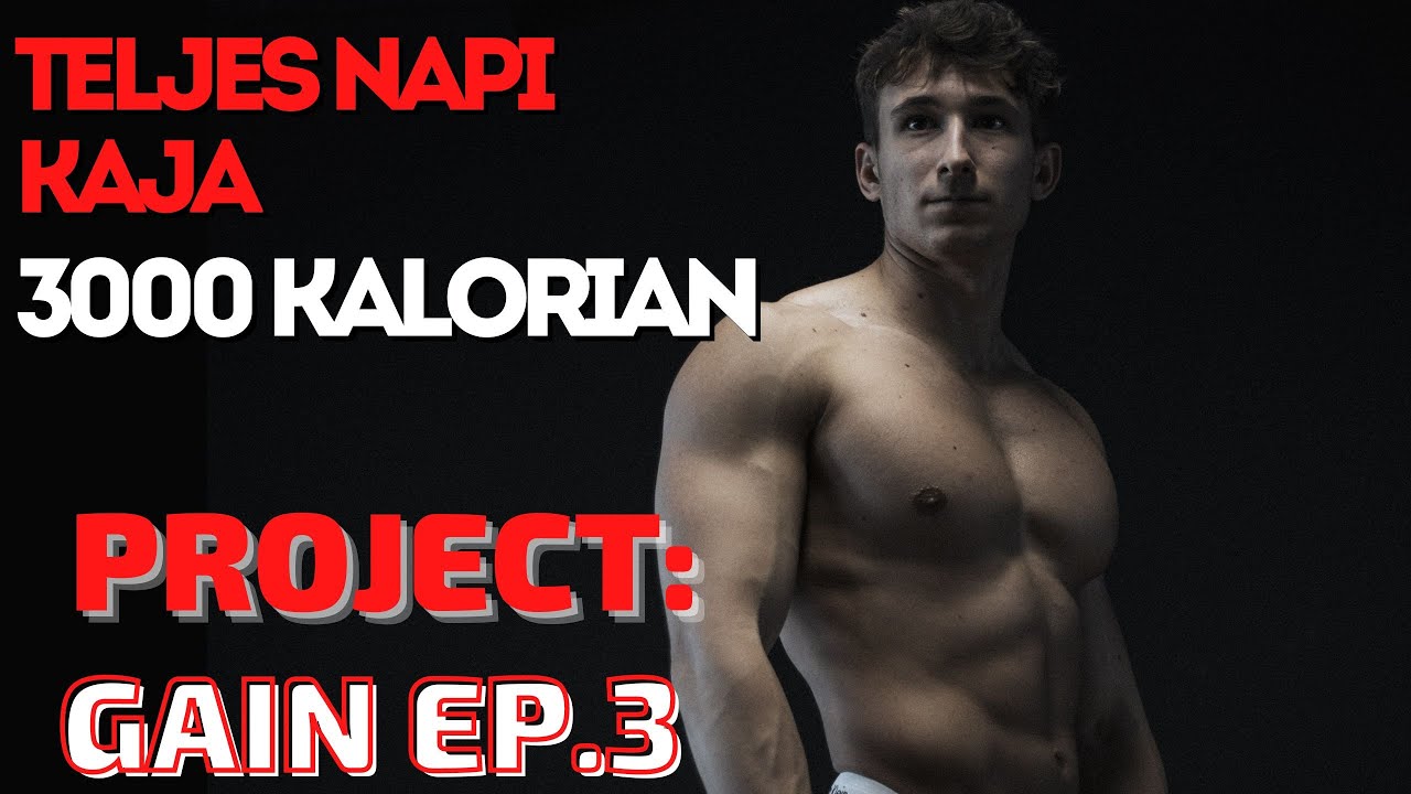 Teljes napi kaja 3000 kalorian ⎹ Hogyan t&ouml;megelj k&ouml;nnyen ?⎹ PROJECT:GAIN ep.3