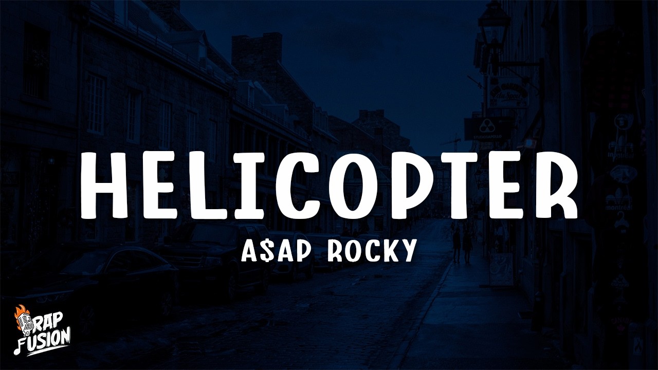 A$AP Rocky - HELICOPTER (Lyrics)