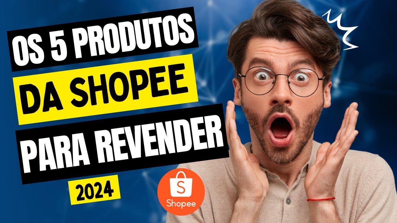 5 Produtos da Shopee para Revender em 2024 #shopee