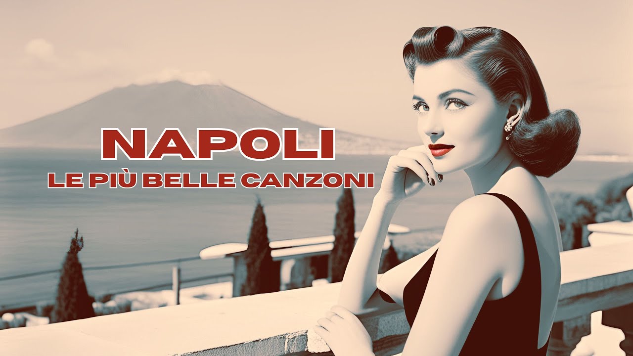 Napoli - Le più belle canzoni - Best songs from Naples [Grandi Successi Napoletani]
