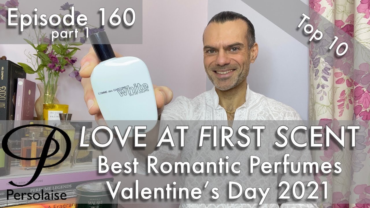 10 лучших романтических ароматов на Persolaise Love At First Scent, выпуск 160, День святого Вале...