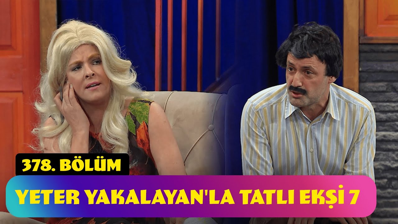 Yeter Yakalayan'la Tatlı Ekşi 7 - 378. Bölüm (Güldür Güldür Show)