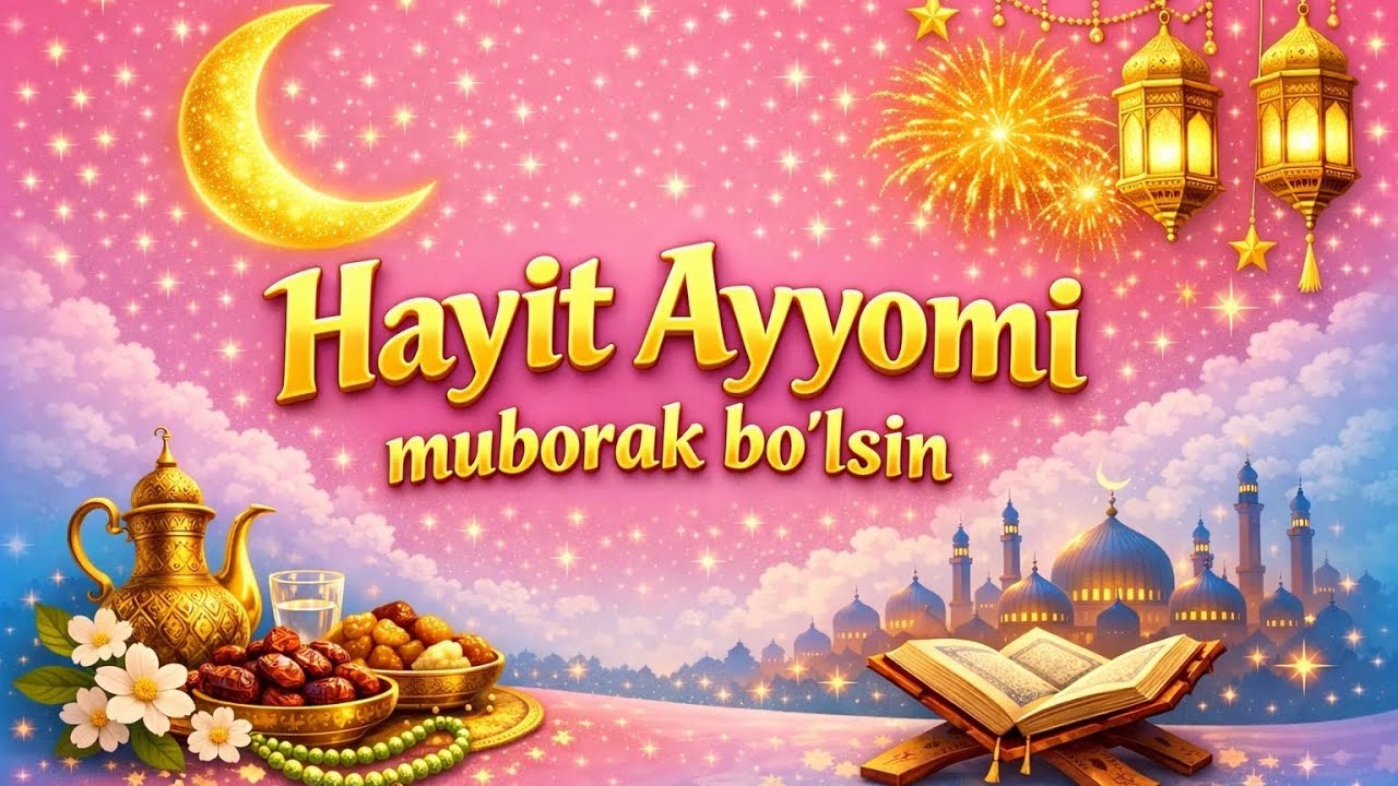 РАМАЗОН ХАЙИТИ , ИЙДУЛ ФИТР ТАБРИГИ 2/Ramazon hayiti muborak . Iydul fitr 