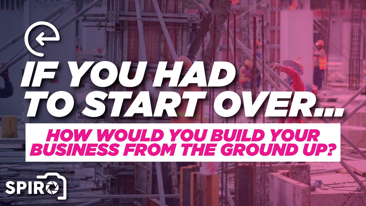 If You Had to Start Over...