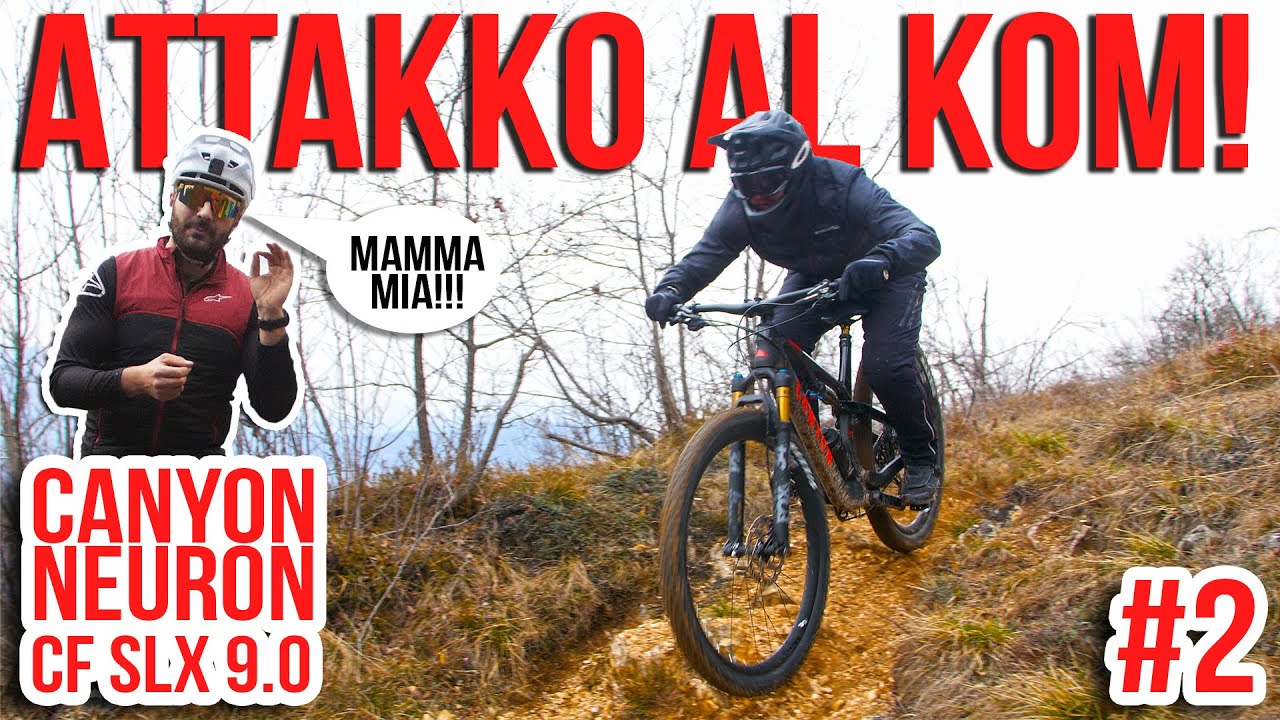 ATTAKKO AL KOM #2 - Canyon Neuron CF SLX 9.0 // MAMMA MIA!