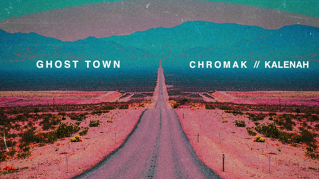 Chromak - Ghost Town ft. Kalenah