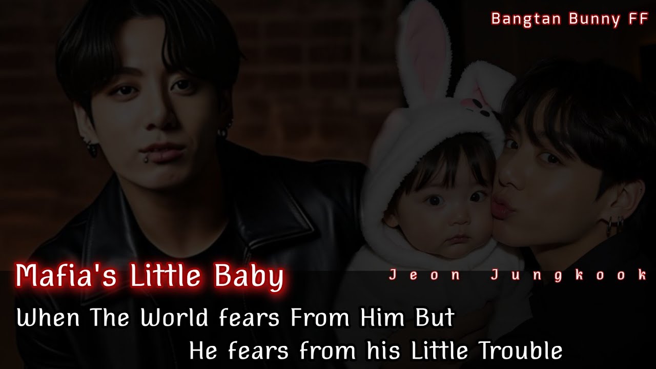 Mafia's Little Baby || When World fear from him but He fears From his little trouble || Jungkook FF 