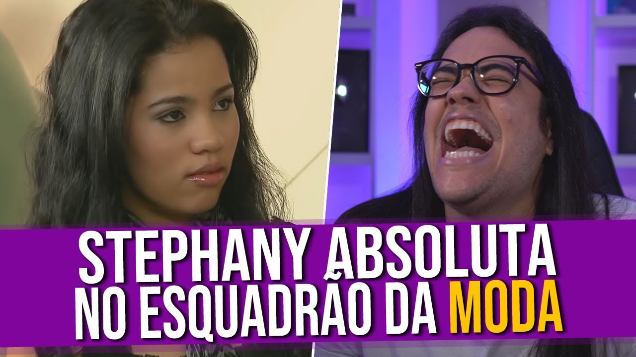 Análise do Vídeo: Stefhany Absoluta no Esquadrão da Moda (1/2)